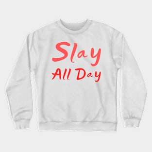 Slay all day Crewneck Sweatshirt